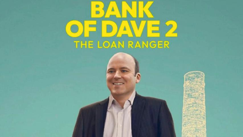 Bank of Dave 2: The Loan Ranger (2025)
