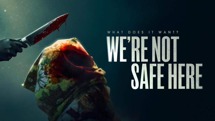 We're Not Safe Here (2025)