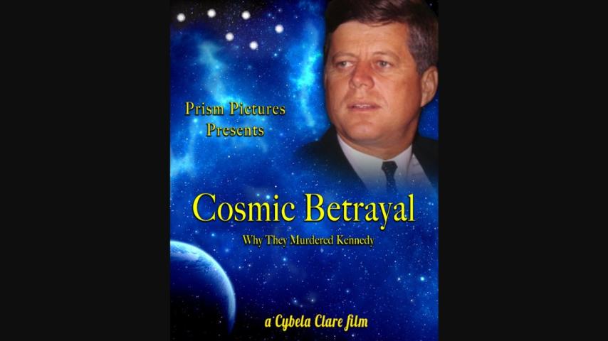 Cosmic Betrayal: Why They Murdered Kennedy (2024)