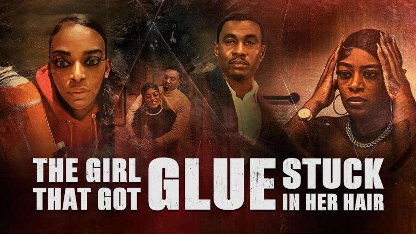 The Girl That Got Glue Stuck in Her Hair (2025)