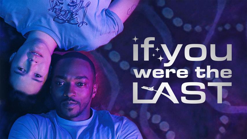 If You Were the Last (2023)