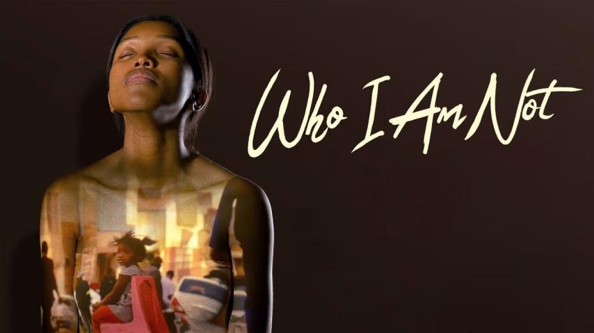 Who I Am Not (2023)