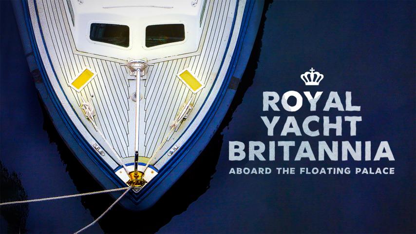 Royal Yacht Britannia: On Board the Floating Palace (2023)
