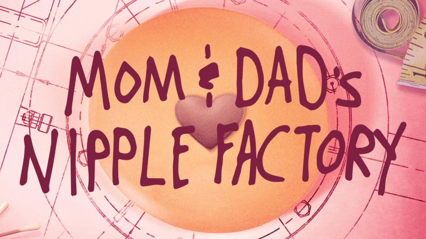 Mom & Dad's Nipple Factory (2023)