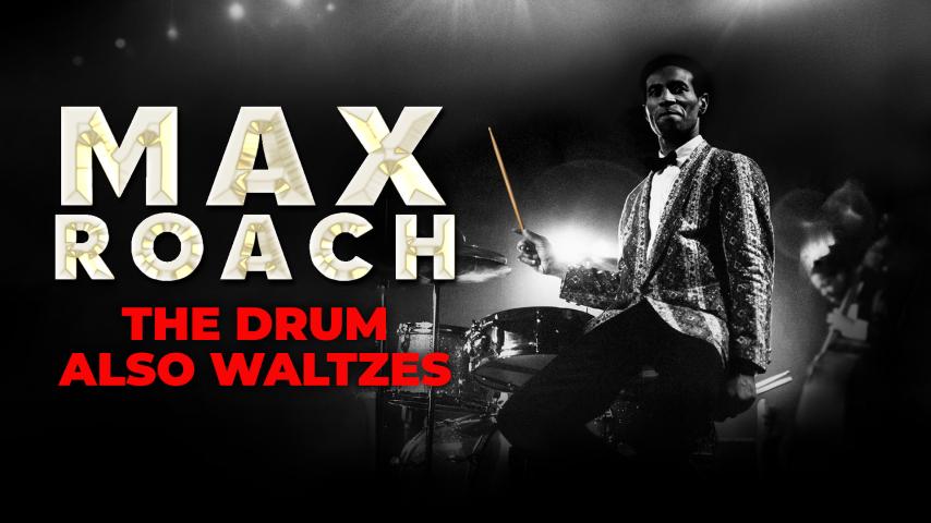 Max Roach: The Drum Also Waltzes (2023)