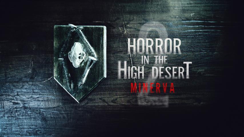 Horror in the High Desert 2: Minerva (2023)