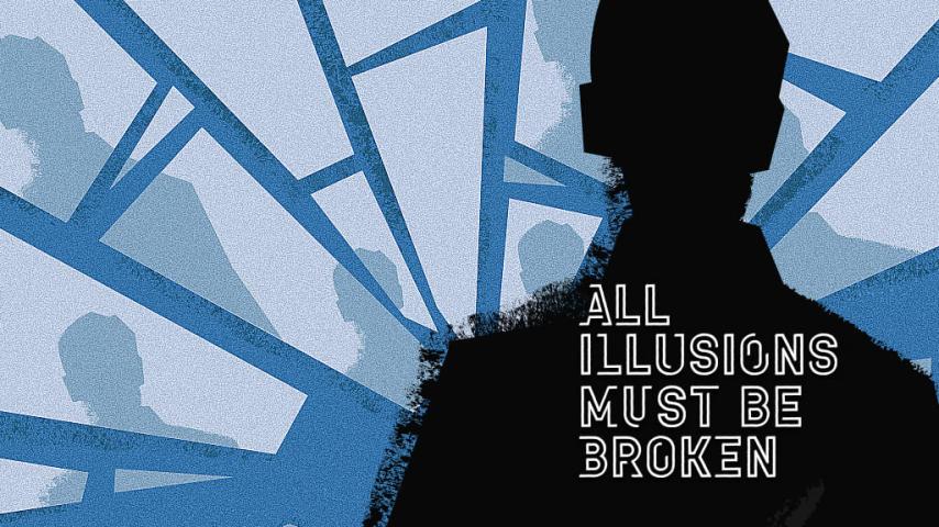 All Illusions Must Be Broken (2024)