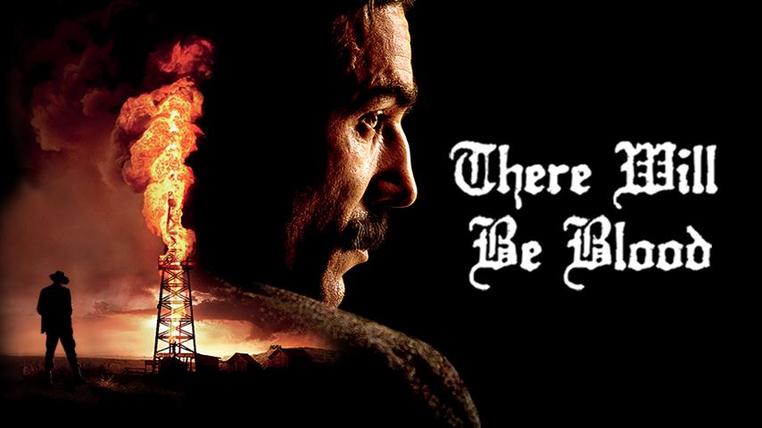 There Will Be Blood (2007)