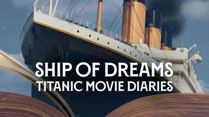 Ship of Dreams: Titanic Movie Diaries (2023)