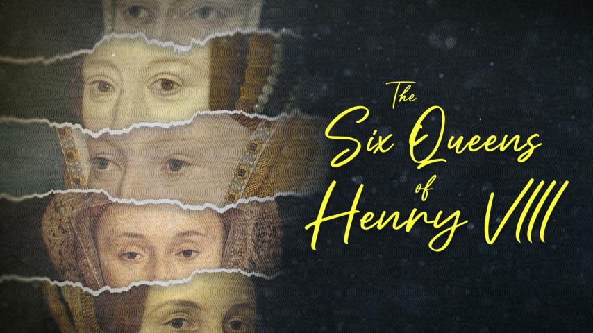 The Six Queens of Henry VIII (2023)