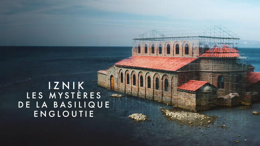 Iznik, les mystères de la basilique engloutie (2024)