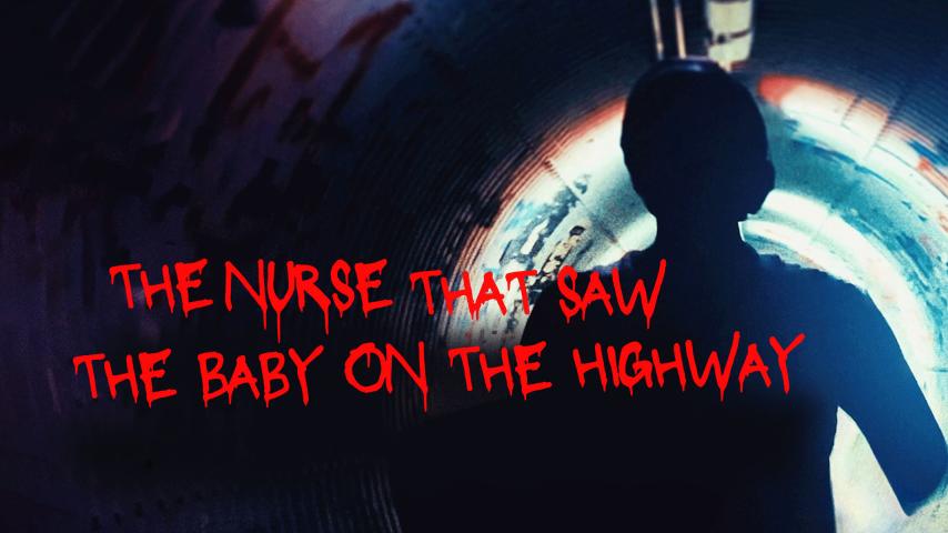 The Nurse That Saw the Baby on the Highway (2023)