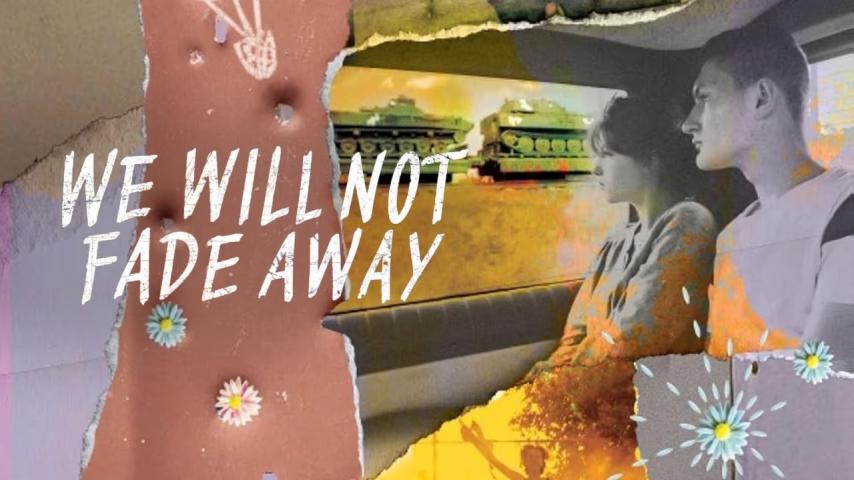 We Will Not Fade Away (2023)