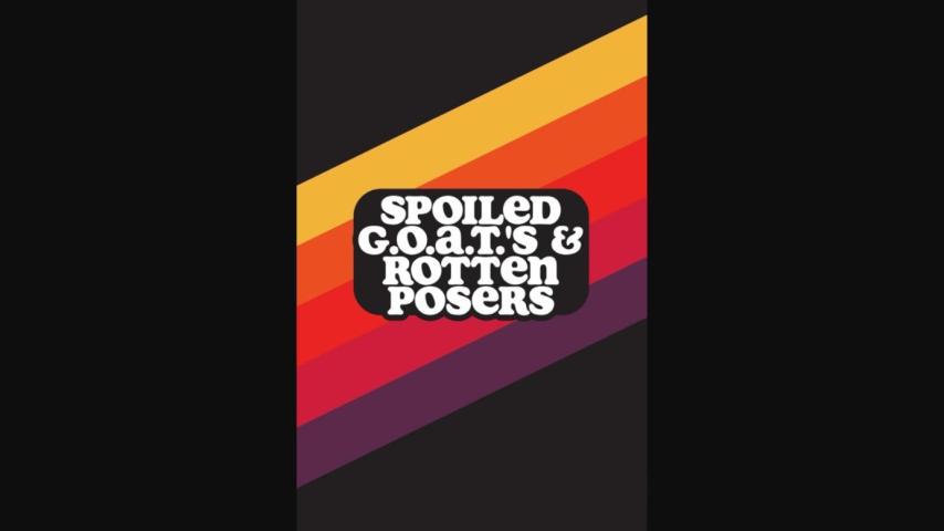 Spoiled G.O.A.T.'s & Rotten Posers (2024)