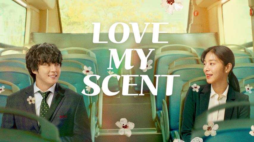 Love My Scent (2023) English Sub