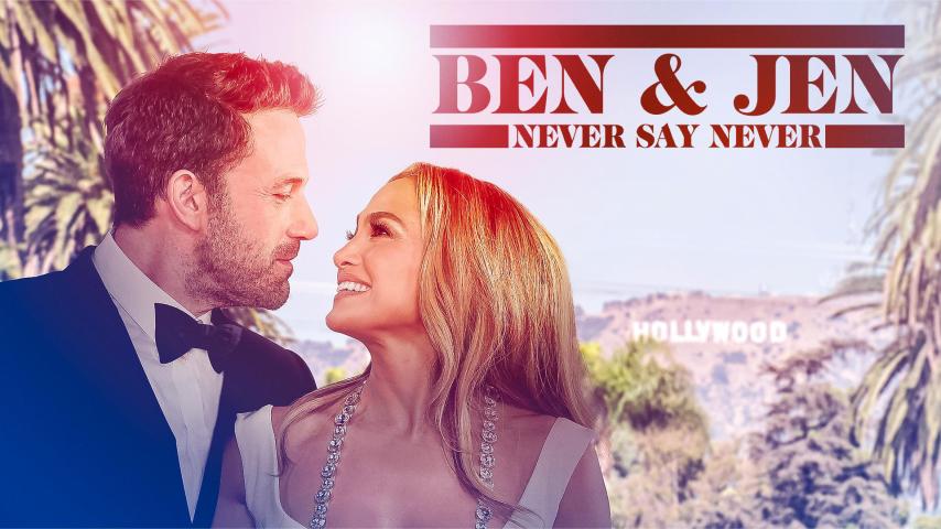 Ben Affleck & Jennifer Lopez: Never Say Never (2023)