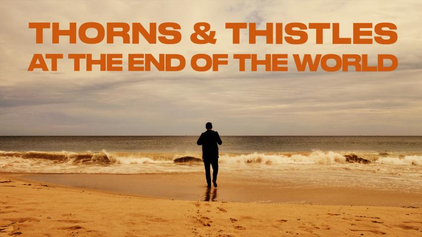 Thorns & Thistles at the End of the World (2023)