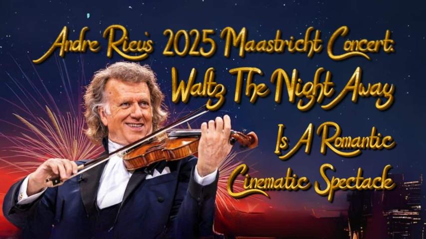 André Rieu's 2025 Maastricht Concert: Waltz the Night Away! (2025)