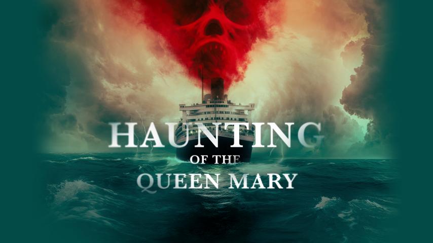Haunting of the Queen Mary (2023)