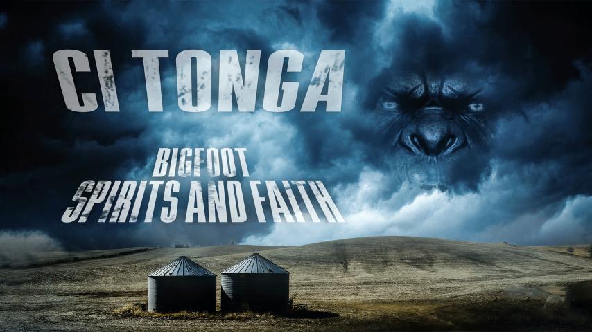 Ci Tonga Bigfoot, Spirits and Faith (2023)