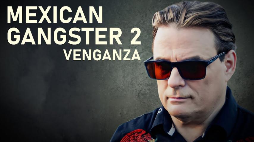 Mexican Gangster 2: Venganza (2023)