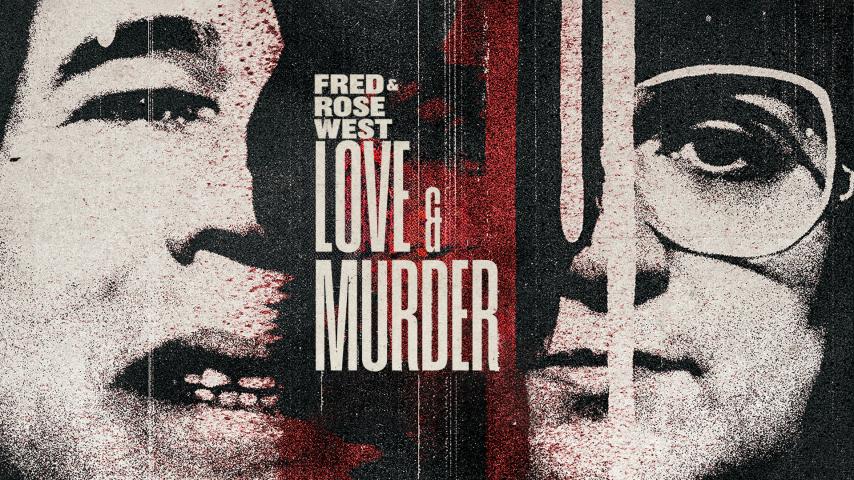 Fred & Rose West: Love & Murder (2023)